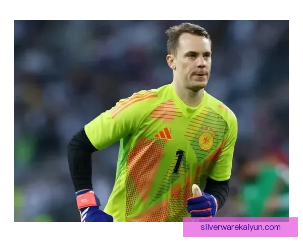 诺伊尔职业生涯展望：未来有望继续保持显著竞技状态和影响力